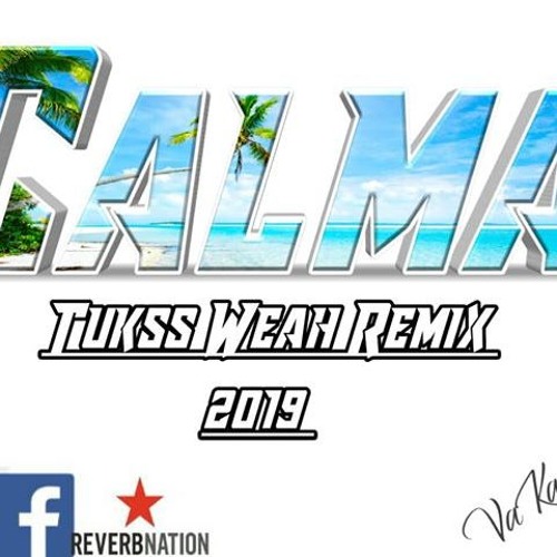 C A L M A - Tukss Weah Remixx