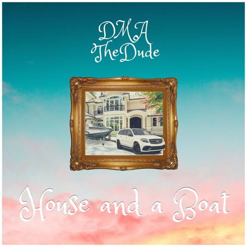 DMA The Dude - House And A Boat