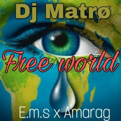 Dj Matrø- Free world- Ems x Amarag