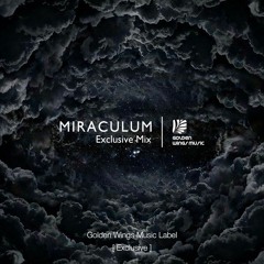 MiraculuM - Exclusive Mix - Golden Wings Music Label