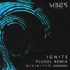 D I V I N I T Y - Ignite (ft. Leorinda) (plusol Remix)