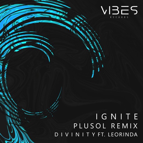 D I V I N I T Y - Ignite (ft. Leorinda) (plusol Remix)