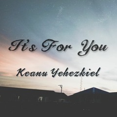 It's For You - Keanu Yehezkiel
