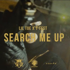 Lil Toe - Search Me Up feat. T-Fest