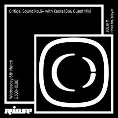 Critical Sound No.64 with Kasra (Bou Guest Mix) - 6th March 2019