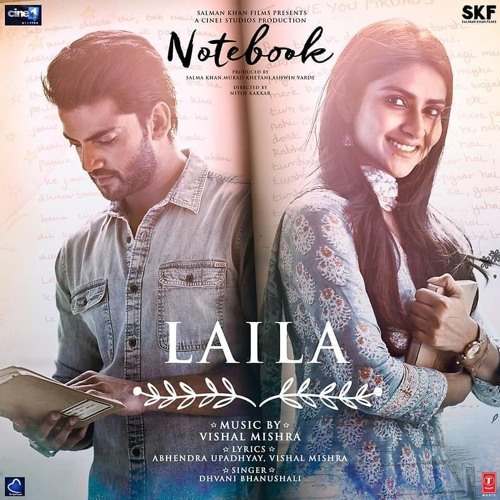 Stream Notebook: Laila Song | Zaheer Iqbal & Pranutan Bahl | Dhvani  Bhanushali | Vishal Mishra by khushal music | Listen online for free on  SoundCloud