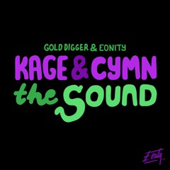 Kage & CYMN - The Sound [Gold Digger & Eonity]