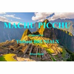 Machu Picchu by Thibaut Bruniaux. Brassband De Waldsang Buitenpost