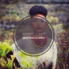 Alsarah, The Nubatones & Pablo Fierro - Fulani (Milas Travellez Remix)