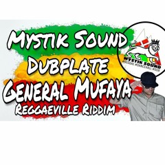 General Mufaya - Sound Killa - Mystik Sound Dubplate 2019 ( ReggaeVille Riddim - Oneness Records )