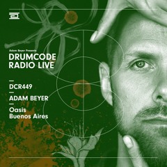 DCR449 – Drumcode Radio Live - Adam Beyer live from Oasis, Buenos Aires