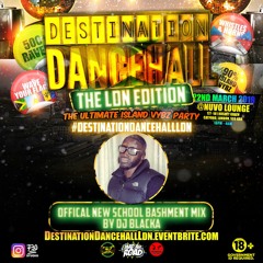 @DJBLACKA - #DestinationDancehallLDN Official New School Bashment Mix 🇯🇲