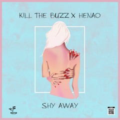 Kill The Buzz X Henao - Shy Away