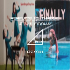 Perfume VS Thabsie - ポイント Finally (ettee Live Mashup Bootleg)