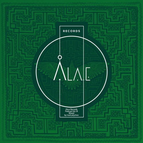 Alae Records Podcast Vol 3 by Ivan Latyshev