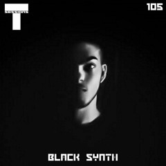 T SESSIONS 105 - BLACK SYNTH