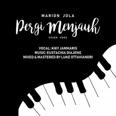 Marion Jola - Pergi Menjauh (Music: Eustachia, Voc: Kiky Jamharis)