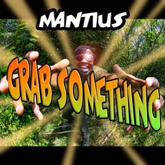 2019 - SLU - Mantius - Grab Something (160 Bpm)