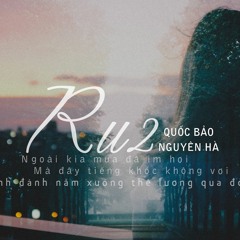 Ru 2 - Nguyên Hà | St. Quốc Bảo