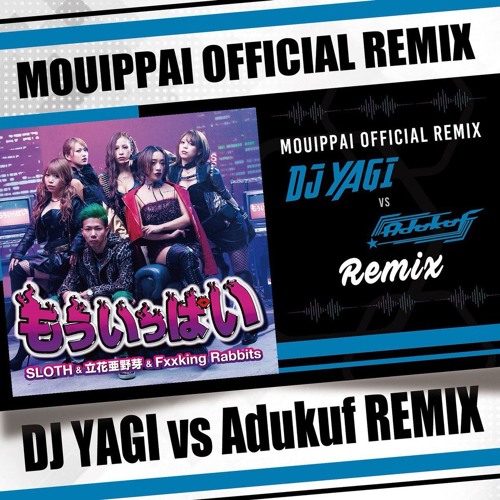 もういっぱい Sloth 立花亜野芽 Fxxing Rabbits Dj Yagi Adukuf Remix By Orugem Records Adukuf