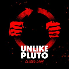 Unlike Pluto - Closed Loop