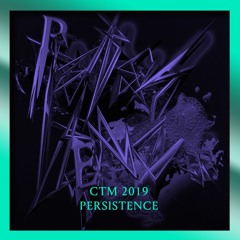 CTM 2019 – Persistence: Lectures, Talks & Panels