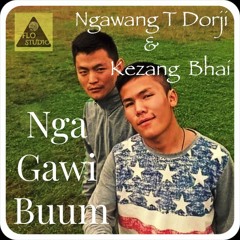 Ngawang T Dorji And Kezang Bhai (Gawa Brothers)- | Nga Gawi Bum | - (FLO Studio Production)