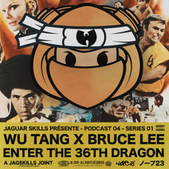 WU TANG X BRUCE LEE - ENTER THE 36TH DRAGON - A JAG SKILLS JOINT (2019)