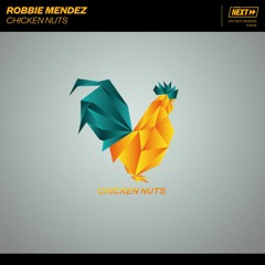 Robbie Mendez - Chicken Nuts [OUT NOW]