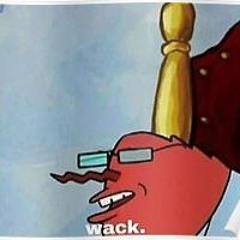 wack (but like the good wack)