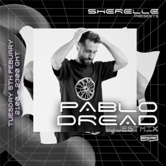 SHERELLE PRESENTS: PABLO DREAD