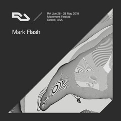 RA Live - 2018.05.28 - Mark Flash, Movement Detroit, USA