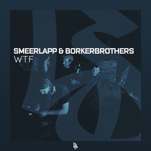 Smeerlapp & BorkerBrothers - WTF [Free Download]