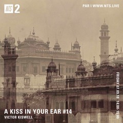 A Kiss In Your Ear #14 - NTS Radio