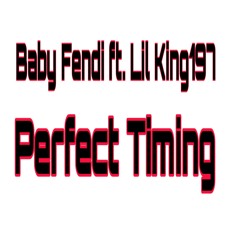 Baby Fendi ft. Lil King197 - Perfect Timing