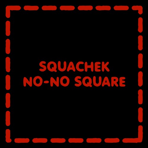 No No Square Original Mix By Squachek On Soundcloud Hear The World S Sounds