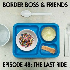 Episode 48: The Last Ride