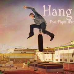 Hang Time Feat. Pique (Prod. Joey Huspek)