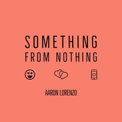 Something From Nothing by Aaron Lorenzo