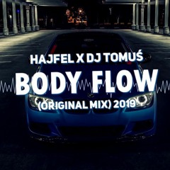 Hajfel X DJ TomUś - Body Flow 2019 (Original Mix)