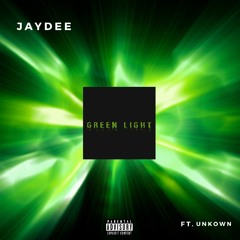 Green Light - JayDee Ft. UnKnown