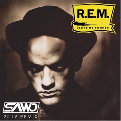 R.E.M. - Losing My Religion (SAWO 2K19 Remix)