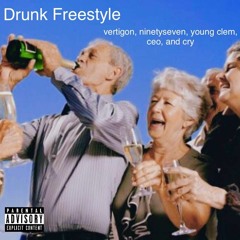 Drunk Freestyle (feat Ninetyseven, Young Clem, Ceo, And Cry)