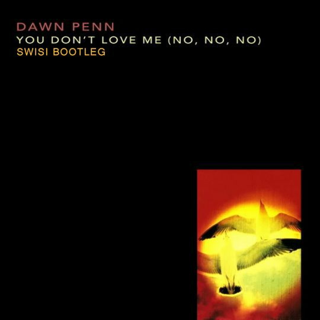 Stream Dawn Penn - You Don't Love Me (No, No, No) (SWISI BOOTLEG