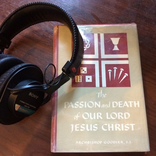 Stream The Passion And Death Of Our Lord Jesus Christ Introduction by ...
