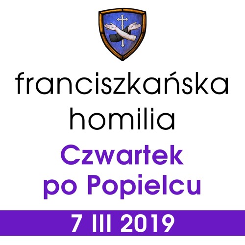 Homilia: czwartek po Popielcu - 7 III 2019