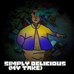 [Globglogabgalab megalo] SIMPLY DELICIOUS (My Take)[+FLP]