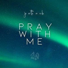 jo atto x a.b. - Pray with Me