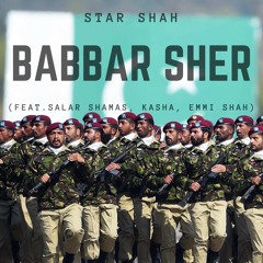 Star Shah - Babbar Sher (feat. Salar Shamas, Kasha, Emmi Shah)