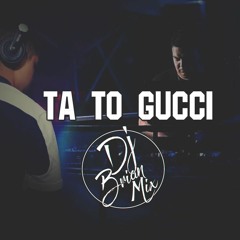 Ta To Gucci - Vrmx Dj Brian Mix Ft Edj